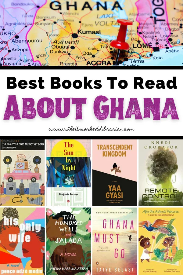 Ghanian Books and Ghanian Novelists Pinterest pin with book covers for His Only Wife, Ghana Must Go, The Hundred Wells of Salaga, Transcendent Kingdom, Remote Control, The Sun By Night, Afia the Ashanti Princess, and The Beautyful Ones Are Not Yet Born with picture of map of Ghana