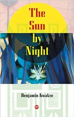 The Sun by Night by Benjamin Kwakye book cover with sun mixing into moon and flowers