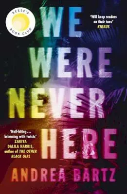 2021 creepy books, We Were Never Here by  Andrea Bartz book cover with rainbow title and palm trees in dark background