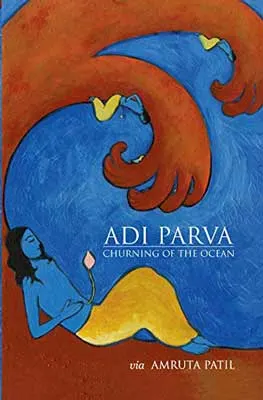 Adi Parva: Churning of the Ocean by Amruta Patil book cover with blue man sleeping under a wave-like tree with brown like hands and blue sky or ocean
