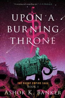 Upon a Burning Throne by Ashok K. Banker book cover with pink and purple sky and person riding a green elephant