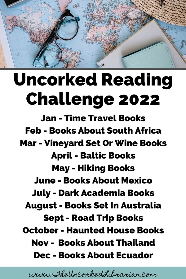 Uncorked 2022 Reading Challenge Pinterest pin with themes for each month: January Time Travel Books, Feb books about South Africa, March wine books, April Baltic books, May hiking books, June books about Mexico, July Dark Academic books, August books set in Australia, September road trips books, October haunted house books, November books about Thailand, and December books about Ecuador