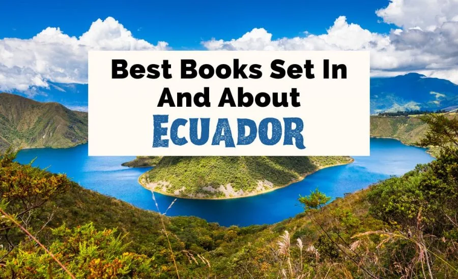 Best Books About Ecuador and Books Set In Ecuador with photo of Cuicocha volcano crater with blue lagoon inside