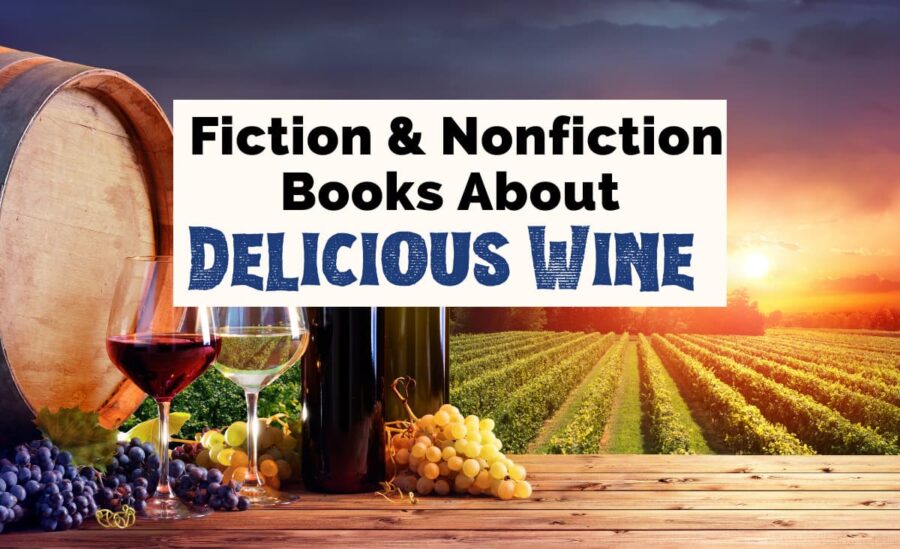 Best Books About Wine and Wine Novels with picture of wine barrel, red and white wine glass, and vineyard with the sun setting