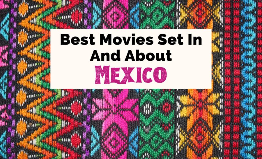 Best Movies About Mexico and Mexican Films with vibrantly colored fibers