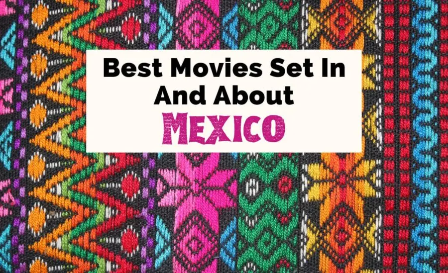 Best Movies About Mexico and Mexican Films with vibrantly colored fibers