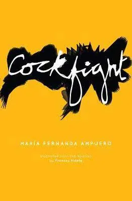 Cockfight by Maria Fernanda Ampuero book cover with yellow background and black ink splotch