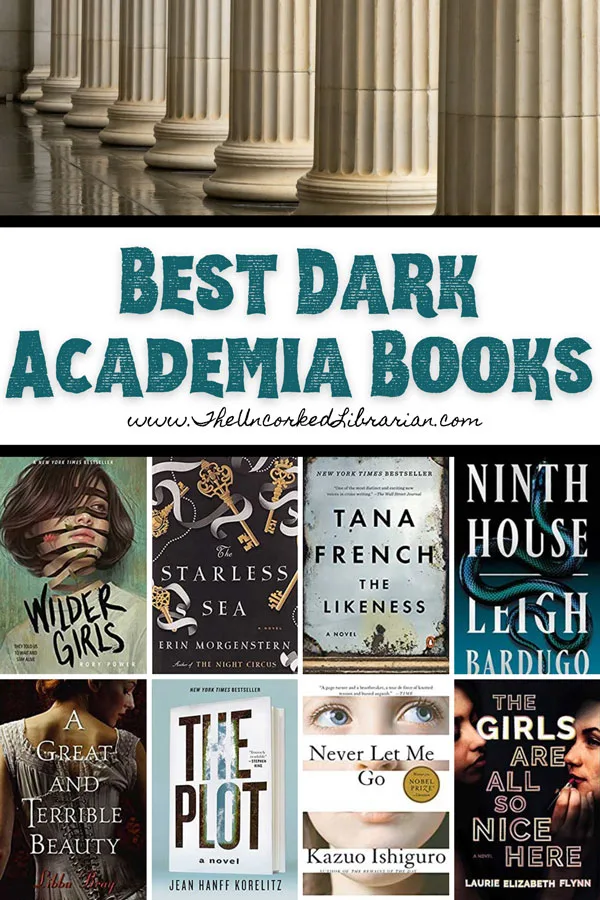Dark Academia Novels Pinterest pin with columns in a row and book covers for Wilder Girls, The Starless Sea. The Likeness, Ninth House, A Great and Terrible Beauty, The Plot, Never Let me Go, and The Girls are all So nice here