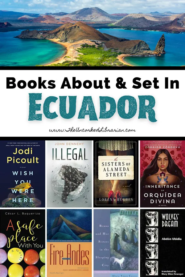 Ecuadorian Books And Books On Ecuador Pinterest Pin with book covers for Wish You Were Here, Illegal, The Sisters of Alamdea Street, The Inheritance of Orquidea Divina, A Safe Place With You, Fire Andes, and Wolves' Dream, Bruna and Her Sisters in the Sleeping City