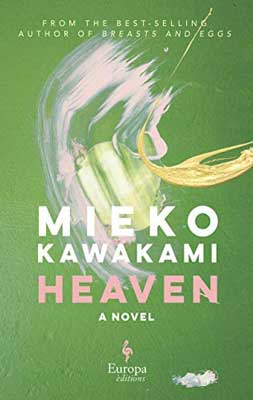 Heaven by Mieko Kawakami book cover with green background and swirls of yellow, white, orange, and pink paint