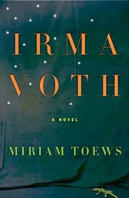Irma Voth by Miriam Toews book cover with green and orangish background