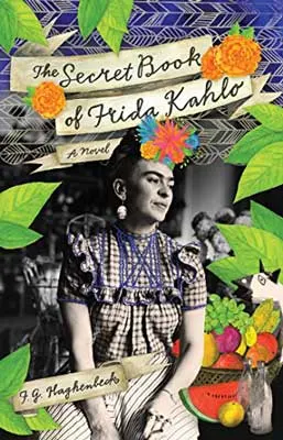 The Secret Book of Frida Kahlo by F.G. Haghenbeck book cover with Frida in black and white photo with colorful illustrations of food