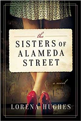 The Sisters of Alameda Street by Lorena Hughes book cover with legs and red high heels