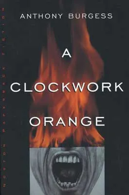 A Clockwork Orange by Anthony Burgess book cover with orange flames coming up from black and white photo of mouth with teeth