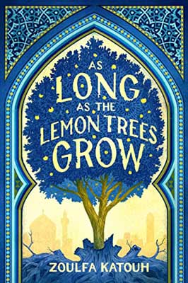 As Long as the Lemon Trees Grow by Zoulfa Katouh book cover with blue and green trera
