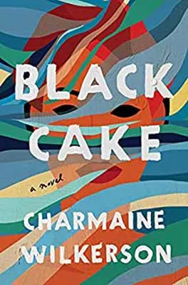Black Cake By Charmaine Wilkerson book cover with red, orange, green, and blue artistic colors
