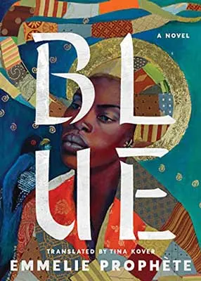 Blue by Emmelie Prophète book cover with Black woman in colorful clothing