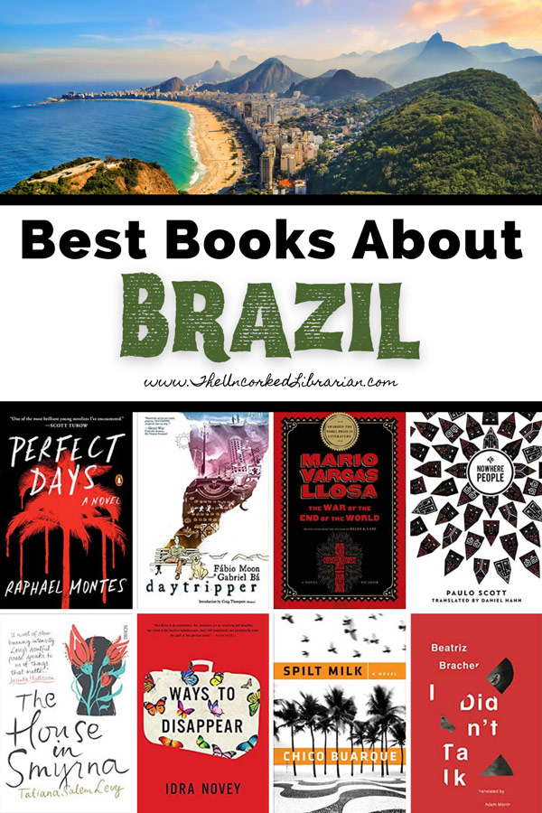 Books On Brazil and Books Set In Brazil Pinterest Pin with picture of Brazil beach and book covers for Perfect Days, Daytripper, The War of the end of the world, Nowhere People, The House in Smyrna, Spilt Milk, Ways to Disappear, and I didn't talk
