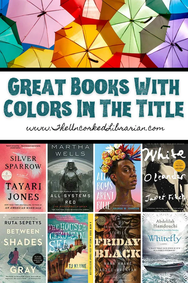 Books With A Color In The Title Pinterest Pin with photo of umbrellas each a different bright color and book covers for Silver Sparrow, All Systems Red, All Boys Aren't Blue, White Oleander, Whitefly, Between Shades of Gray, The House of the Cerulean Sea, and Friday Black