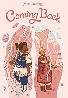 Coming Back by Jessi Zabarsky book cover with illustrated two women held by opaque pink like hands