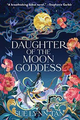 Daughter of the Moon Goddess by Sue Lynn Tan book cover with illustrated person surrounded by red, pink, and yellow flowers on blue background