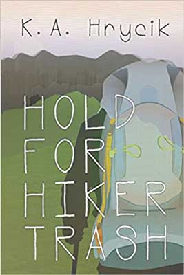 Hold For Hiker Trash by K.A. Hrycik book cover with watercolor like illustrations with backpacker's back looking at mountains and green grass
