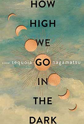 How High We Go in the Dark by Sequoia Nagamatsu book cover with blue sky and white clouds with yellow circles and half moons