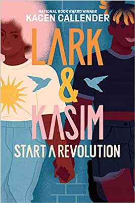 Lark & Kasim Start a Revolution by Kacen Callender book cover with two young Black people holding hands and one has blue bird and sun on shirt