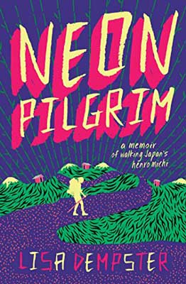 Neon Pilgrim by Lisa Dempster book cover with illustrated cover of yellow backpacker hiking on purple pathway with green grass and purple and green background