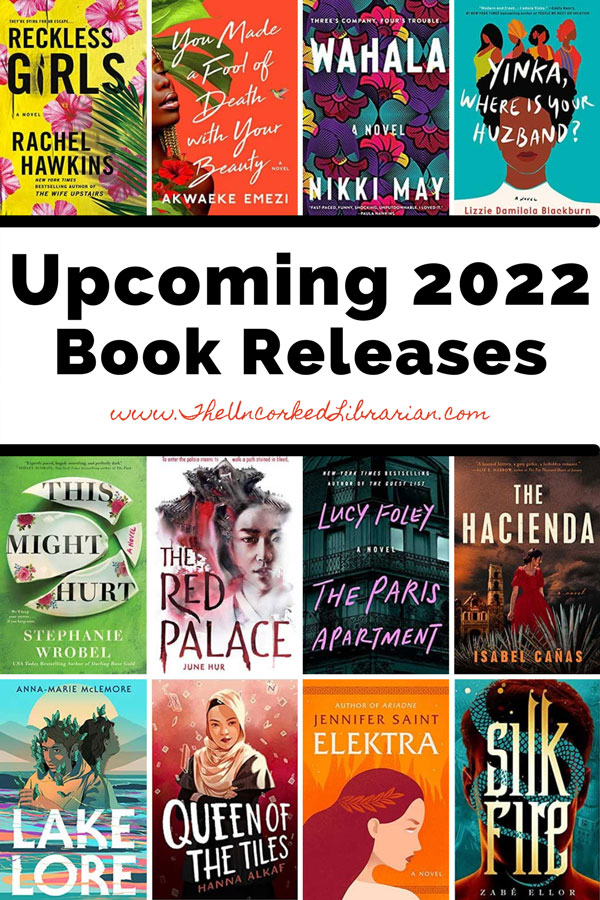 New Upcoming Book Releases 2022 Pinterest Pin with book covers for This Might Hurt, The Red Palace, The Paris Apartment, The Hacienda, Lake Lore, Queen of the Tiles, Elektra, Silk Fire, Reckless Girls, You Made a fool of death with your beauty, Wahala, and Yink where is your huzband