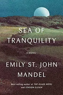 Sea of Tranquility by Emily St. John Mandel book cover with moon and green landscape 