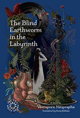 The Blind Earthworm in the Labyrinth by Veeraporn Nitiprapha book cover with person surrounded by flowers and forest on blue background