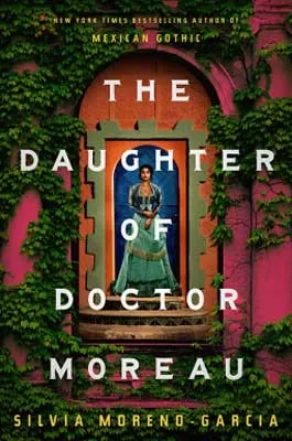 The Daughter of Doctor Moreau by Silvia Moreno Garcia book cover with young women in green dress standing in vibrant doorway