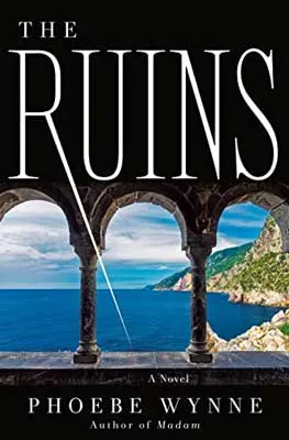 The Ruins by Phoebe Wynne book cover with columns looking out to blue water and cliffs