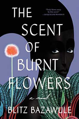 The Scent of Burnt Flowers by Blitz Bazawule book cover with Black face behind cacti and next to orange flower