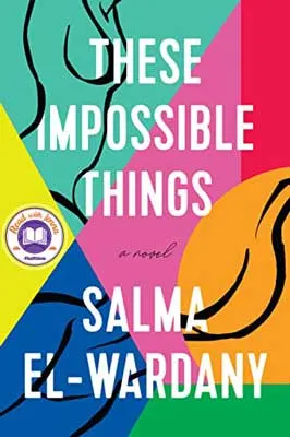 These Impossible Things by Salma El-Wardany book cover with purple, green, yellow, blue, pink and red corners and designs