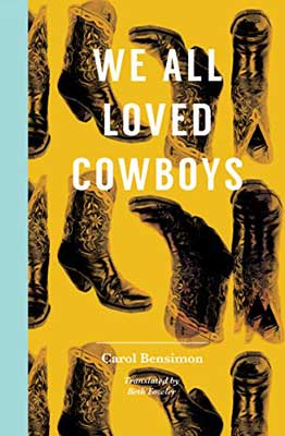 We All Loved Cowboys by Carol Bensimon book cover with boots on yellow background