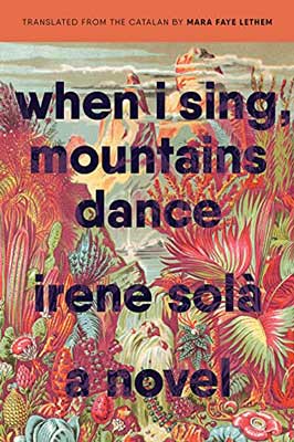 When I Sing, Mountains Dance by Irene Solà book cover with colorful plants and cacti