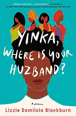 Yinka, Where is Your Huzband? By Lizzie Damilola Blackburn book cover with Black woman's head with face without eyes and 4 women standing behind her