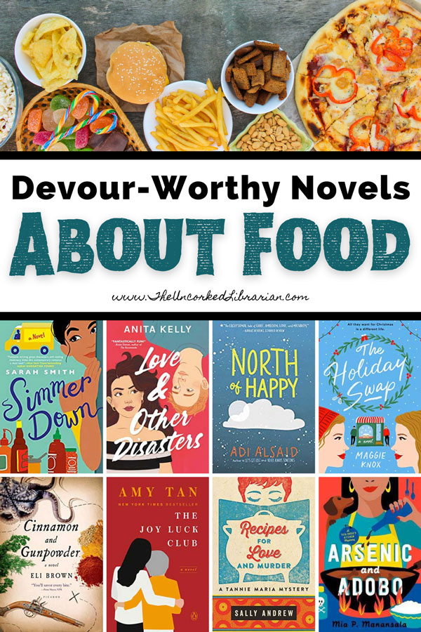 Fiction Books About Food and Foodie Fiction Pinterest pin with photo of food like pizza, fries, burger with book covers for Simmer Down, Love and other Disasters, North of Happy, The Holiday Swap, Cinnamon and Gun Power, The Joy Luck Club, Recipes for Love and Murder, and Arsenic and Adobo.