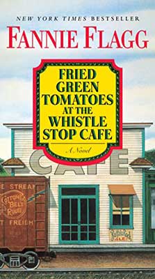 Fried Green Tomatoes at the Whistle Stop Cafe by Fannie Flagg book cover with off white and green cafe