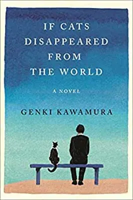 If Cats Disappeared From The World by Genki Kawamura book cover with person and cat sitting on bench looking out at ombre blue sky