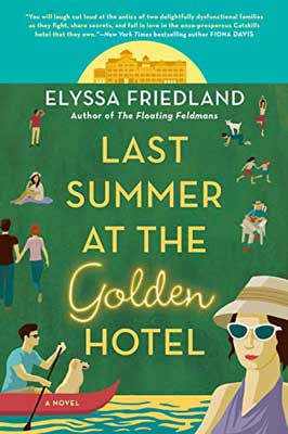 Last Summer At The Golden Hotel by Elyssa Friedland with illustrated green law and vacationing people holding hands, sitting, wearing sunglasses