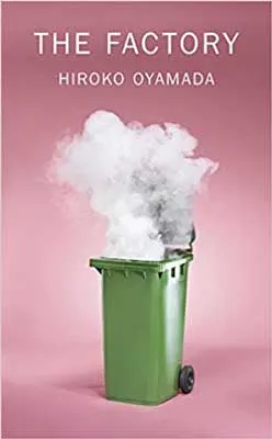 The Factory by Hiroko Oyamada book cover with smoke coming out of green trash can on pink background