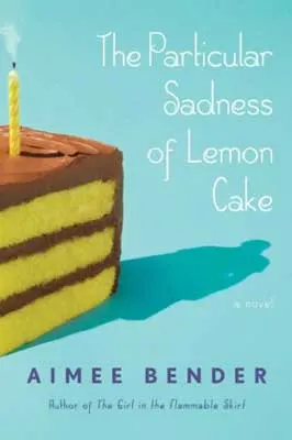 The Particular Sadness of Lemon Cake by Aimee Bender book cover with slice of yellow sponge cake with brown frosting and yellow candle