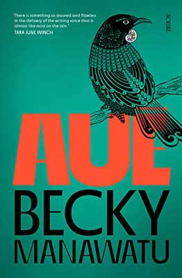 Auē by Becky Manawatu book cover with black bird on green cover and title in red-orange color