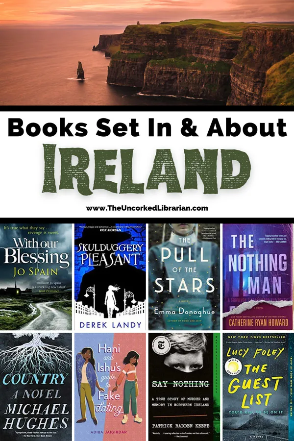 Books On Ireland and Books Set In Ireland Pinterest pin with picture of Cliffs of Moher and book covers for With our Blessing, Skulduggery Pleasant, The Pull of the Stars, The Nothing Man, Country, Hani and Ishu's guide to fake dating, The guest list, and Say nothing
