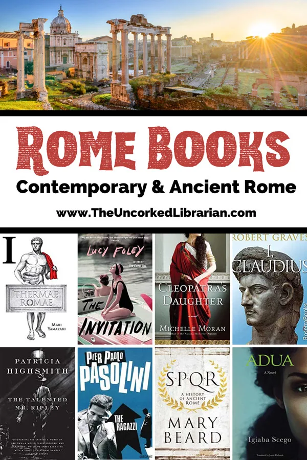 Rome Novels and Books About Ancient Rome Pinterest pin with photo of the Roman forum with sun and blue sky and book covers for Thermae Romae, The Invitation, Cleopatra's Daughter, I Claudius, The Talented Mr. Ripley, The Ragazzi, SPQR, and Adua