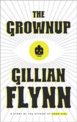The Grownup by Gillian Flynn book cover with eye with yellow pupil and lines radiating out from it