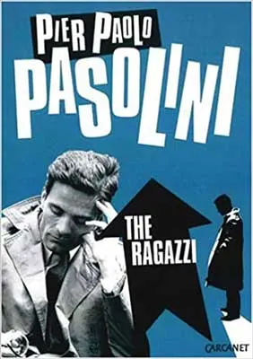 The Ragazzi by Pier Paolo Pasolini book cover with image of man with fingers on forehead in black and white with black arrow pointing up and blue background with person standing next to arrow